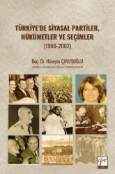 Türkiye’de Siyasal Partiler, Hükümetler ve Seçimler 1960-2002 - Gazi Kitabevi