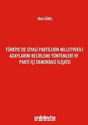 Türkiye`de Siyasi Partilerin Milletvekili Adaylarını Belirleme Yöntemleri ve Parti İçi Demokrasi İlişkisi - 1
