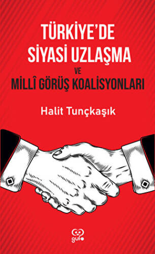 Türkiye`de Siyasi Uzlaşma ve Milli Görüş Koalisyonları - 1