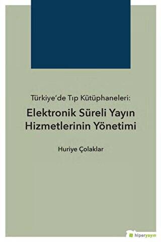 Türkiye’de Tıp Kütüphaneleri: Elektronik Süreli Yayın Hizmetlerinin Yönetimi - 1