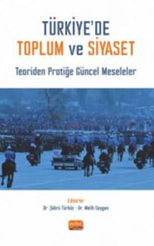 Türkiye’de Toplum ve Siyaset - Teoriden Pratiğe Güncel Meseleler - 1