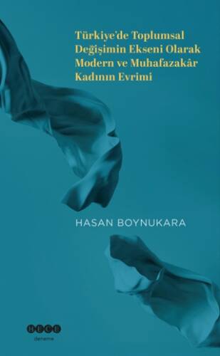 Türkiye’de Toplumsal Değişimin Ekseni Olarak Modern ve Muhafazakar Kadının Evrimi - 1