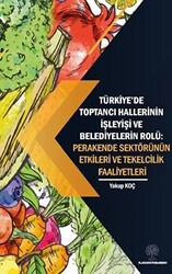 Türkiye’de Toptancı Hallerinin İşleyişi ve Belediyelerin Rolü - Perakende Sektörünün Etkileri Ve Tekelcilik Faaliyetleri - 1