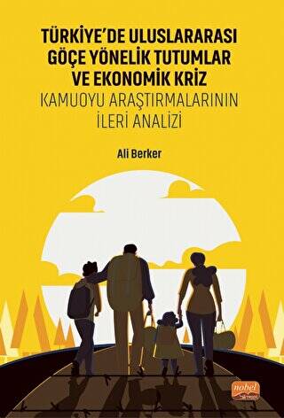Türkiye’de Uluslararası Göçe Yönelik Tutumlar Ve Ekonomik Kriz - Kamuoyu Araştırmalarının İleri Analizi - 1