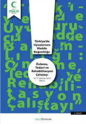Türkiye`de Uyuşturucu Madde Bağımlılığı: Önleme Tedavi ve Rehabilitasyon Çalıştayı - 1