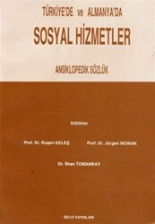Türkiye`de ve Almanya`da Sosyal Hizmetler Ansiklopedik Sözlük - 1