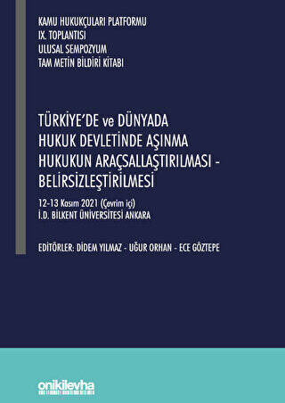 Türkiye`de ve Dünyada Hukuk Devletinde Aşınma Hukukun Araçsallaştırılması - Belirsizleştirilmesi - 1