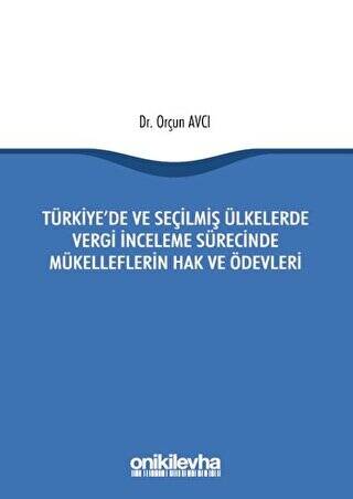 Türkiye`de ve Seçilmiş Ülkelerde Vergi İnceleme Sürecinde Mükelleflerin Hak ve Ödevleri - 1