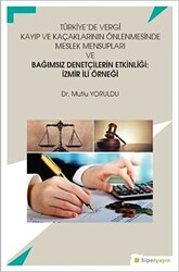 Türkiye’de Vergi Kayıp ve Kaçaklarının Önlenmesinde Meslek Mensupları ve Bağımsız Denetçilerin Etkinliği: İzmir İli Örneği - 1