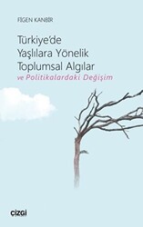 Türkiye`de Yaşlılara Yönelik Toplumsal Algılar ve Politikalardaki Değişim - 1