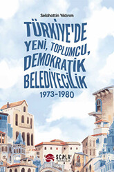 Türkiye`de Yeni, Toplumcu, Demokratik Belediyecilik - 1