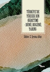 Türkiye`de Yüksek Din Öğretimi - Dünü, Bugünü, Yarını - Dem Yayınları