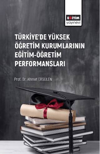 Türkiye’de Yüksek Öğretim Kurumlarının Eğitim-Öğretim Performansları - 1