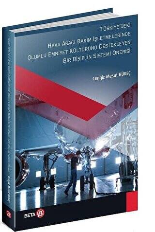 Türkiyedeki Hava Aracı Bakım İşletmelerinde Olumlu Emniyet Kültürünü Destekleyen Bir Disiplin Sistemi Önerisi - 1
