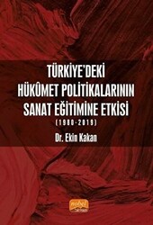 Türkiye’deki Hükümet Politikalarının Sanat Eğitimine Etkisi 1980-2019 - Nobel Bilimsel Eserler
