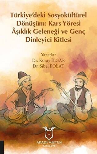 Türkiye’deki Sosyokültürel Dönüşüm: Kars Yöresi Aşıklık Geleneği ve Genç Dinleyici Kitlesi - 1