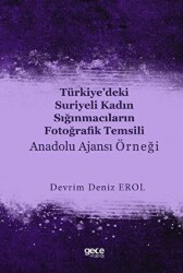 Türkiye’deki Suriyeli Kadın Sığınmacıların Fotoğrafik Temsili : Anadolu Ajansı Örneği - 1