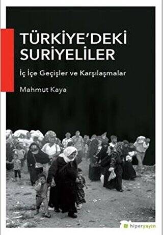 Türkiye’deki Suriyeliler İç İçe Geçişler ve Karşılaşmalar - 1