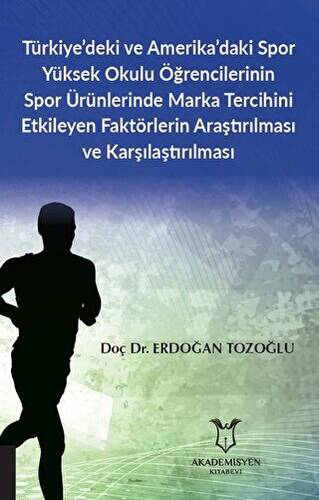 Türkiye’deki ve Amerika’daki Spor Yüksek Okulu Öğrencilerinin Spor Ürünlerinde Marka Tercihini Etkileyen Faktörlerin Araştırılması ve Karşılaştırılması - 1