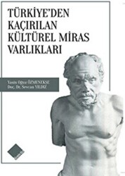 Türkiye`den Kaçırılan Kültürel Miras Varlıkları - Yeniyüz Yayınları