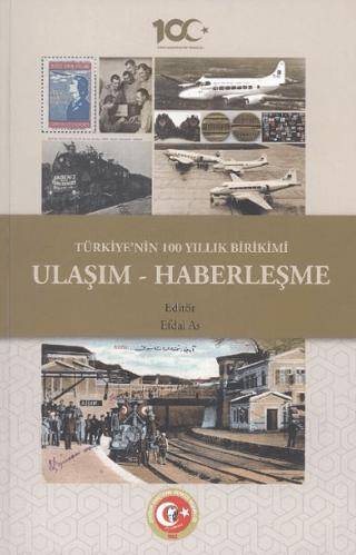 Türkiye`nin 100 Yıllık Birikimi: Ulaşım ve Haberleşme - 1
