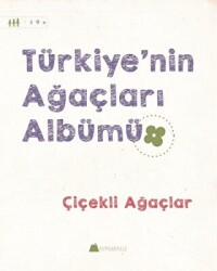 Türkiye`nin Ağaçları Albümü - Çiçekli Ağaçlar - 1