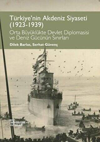 Türkiye`nin Akdeniz Siyaseti 1923 - 1939 - 1