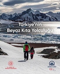 Türkiye`nin Beyaz Kıta Yolculuğu - Antarktika Seferleri - 1