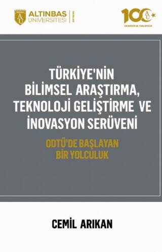 Türkiye`nin Bilimsel Araştırma, Teknoloji Geliştirme ve İnovasyon Serüveni - 1