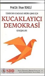 Türkiye’nin Demokrasi Krizini Aşması İçin Kucaklayıcı Demokrasi Konuşmaları - 1