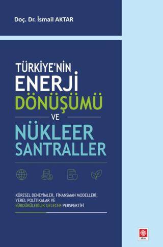 Türkiye`nin Enerji Dönüşümü ve Nükleer Santraller - 1