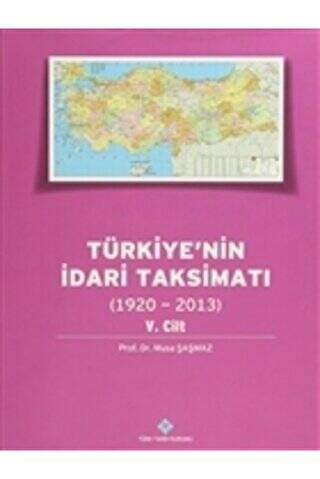 Türkiye`nin İdari Taksimatı 5. Cilt 1920 - 2013 - 1
