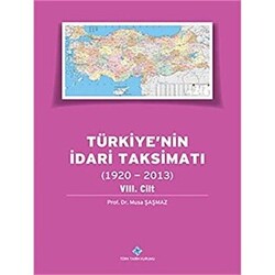 Türkiye`nin İdari Taksimatı 8. Cilt 1920 - 2013 - 1