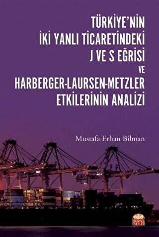 Türkiye’nin İki Yanlı Ticaretindeki J ve S Eğrisi ve Harberger - Laursen - Metzler Etkilerinin Analizi - 1