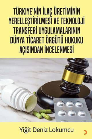 Türkiye’nin İlaç Üretiminin Yerelleştirilmesi ve Teknoloji Transferi Uygulamalarının Dünya Ticaret Örgütü Hukuku Açısından İncelenmesi - 1