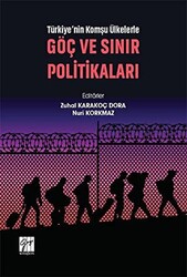 Türkiye`nin Komşu Ülkelerle Göç ve Sınır Politikaları - 1