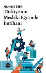 Türkiye’nin Mesleki Eğitimle İmtihanı - 1