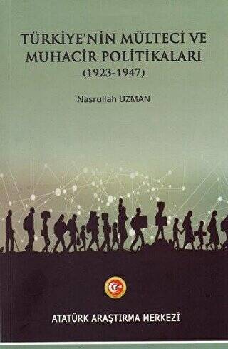 Türkiye`nin Mülteci ve Muhacir Politikaları 1923 - 1947 - 1