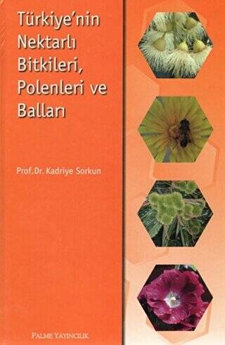 Türkiye’nin Nektarlı Bitkileri, Polenleri ve Balları - 1