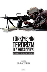 Türkiye`nin Terörizm ile Mücadelesi: Kavram, Süreç ve Yöntem - 1