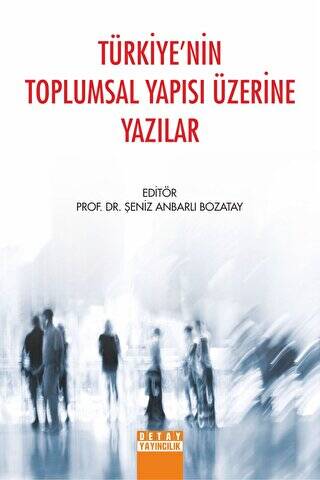 Türkiye`nin Toplumsal Yapısı Üzerine Yazılar - 1