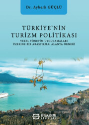 Türkiye’nin Turizm Politikası Yerel Yönetim Uygulamaları Üzerine Bir Araştırma: Alanya - 1