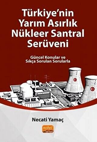 Türkiye`nin Yarım Asırlık Nükleer Santral Serüveni - 1
