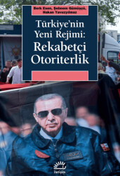 Türkiye`nin Yeni Rejimi: Rekabetçi Otoriterlik - İletişim Yayınevi