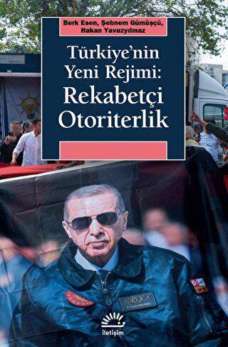 Türkiye`nin Yeni Rejimi: Rekabetçi Otoriterlik - 1