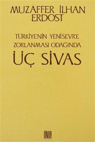 Türkiye’nin Yeni Sevr’e Zorlanması Odağında Üç Sivas - 1