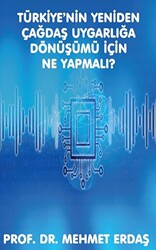 Türkiye’nin Yeniden Çağdaş Uygarlığa Dönüşümü için Ne Yapmalı? - Platanus Publishing