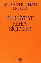 Türkiye’ye Kefen Biçenler - Sol ve Onur Yayınları