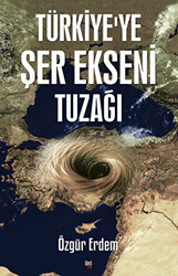 Türkiye`ye Şer Ekseni Tuzağı - 1