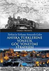Türkiye’ye Yerleşme Amacıyla Gelen Ahıska Türklerine Yönelik Göç Yönetimi Stratejisi - 1